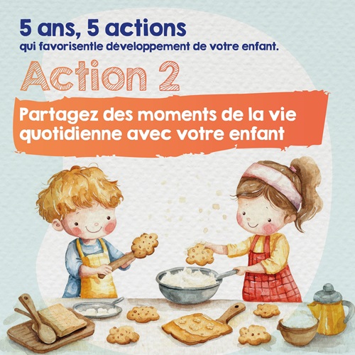 Partagez des moments de la vie quotidienne avec votre enfant